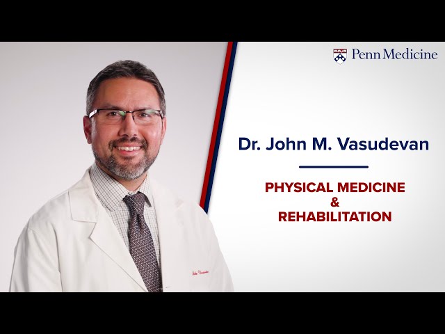 Meet Dr. John Vasudevan, Physical Medicine and Rehabilitation