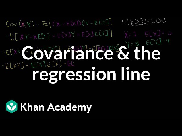 Covariance and the regression line | Regression | Probability and Statistics | Khan Academy