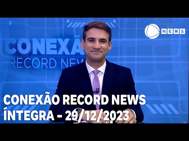 Conexão Record News - 29/12/2023