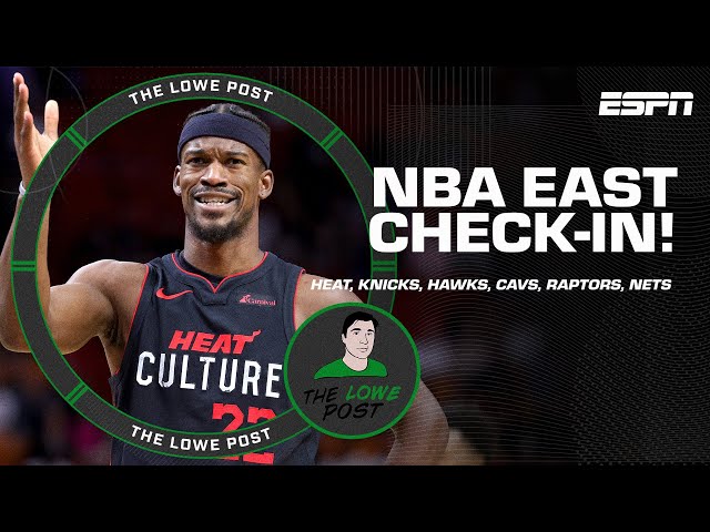 NBA East CHECK-IN: Heat, Knicks, Hawks, Cavs, Raptors and Nets 💯 | The Lowe Post