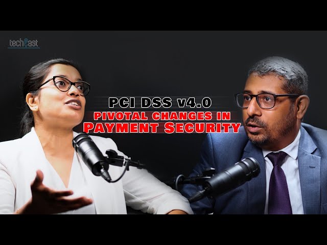 techCast Episode 10: PCI DSS v4.0: Pivotal Changes in Payment Security