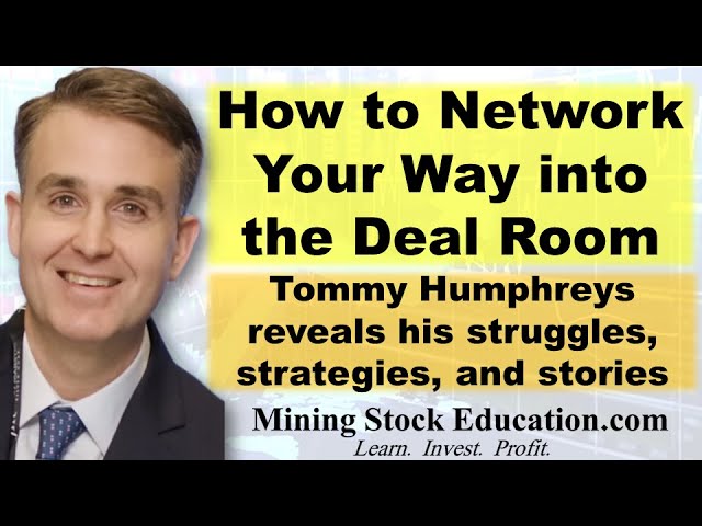 How to Network Your Way into the Best Junior Mining Deal Rooms with Tommy Humphreys