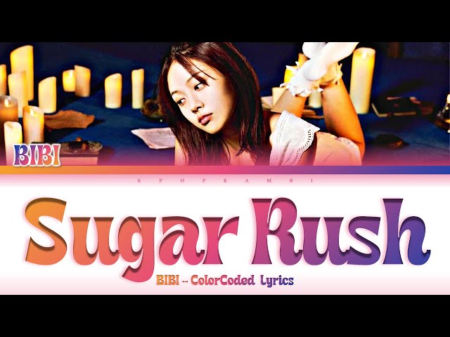 BIBI (비비) - ''Sugar Rush'' Lyrics 가사  (Color_Coded_English_Lyrics)