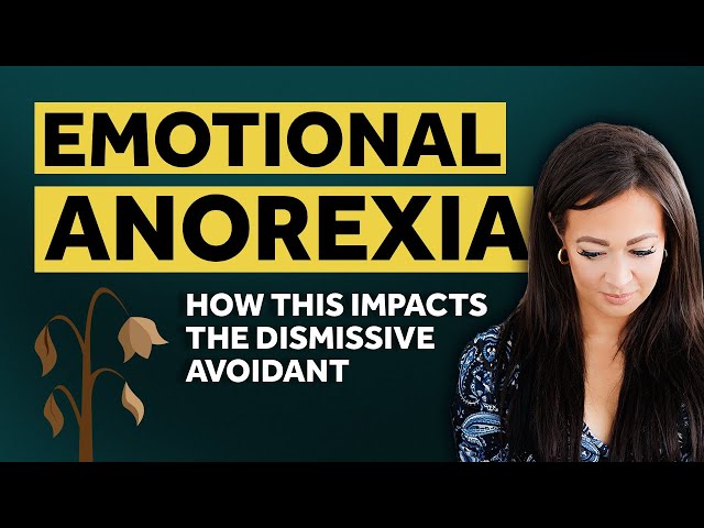 The Dismissive Avoidant & Emotional Anorexia in Relationships