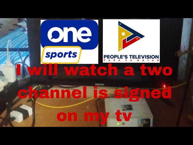 I will watch a two channel is signed on my tv
