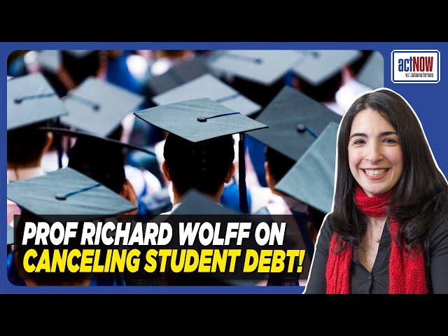 Professor Richard Wolff Will Surprise You Regarding The Cancellation of Student Debt