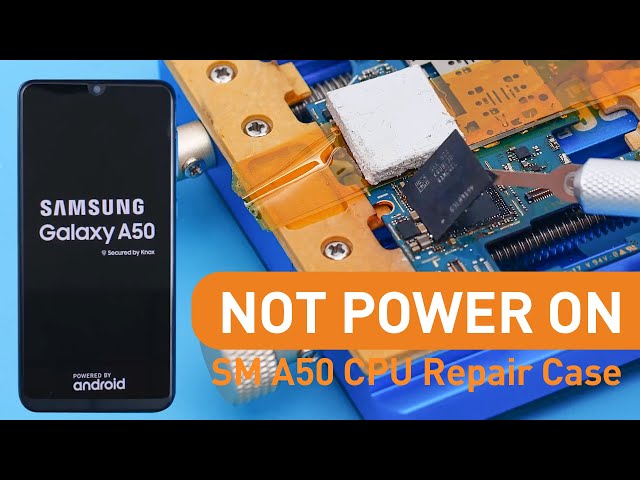 Samsung Galaxy A50 Not Power On - CPU Repair Case