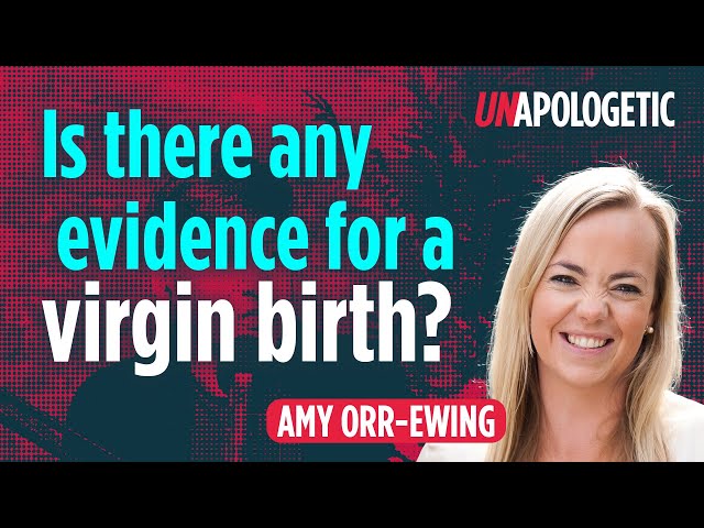 Amy Orr-Ewing: Is there any evidence for a virgin birth? • Unapologetic 3/3