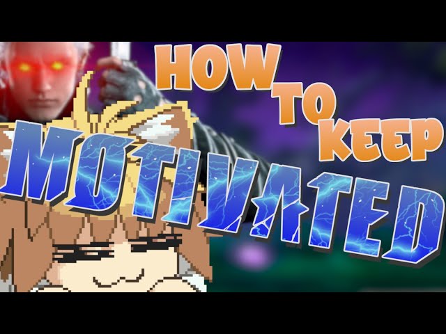 How To Keep Yourself Motivated (In Fighting Games)