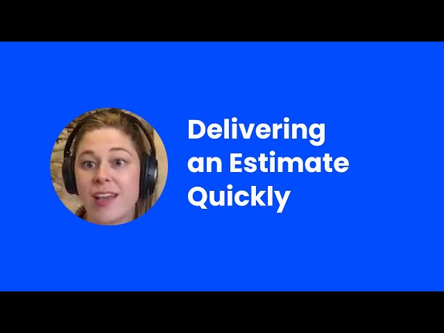 Delivering an Estimate Quickly - Robyn Birkedal