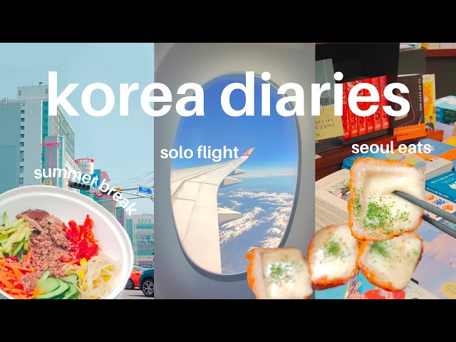 KOREA DIARIES 🤍 harvard student summer abroad, solo flight, exploring seoul, seeing family
