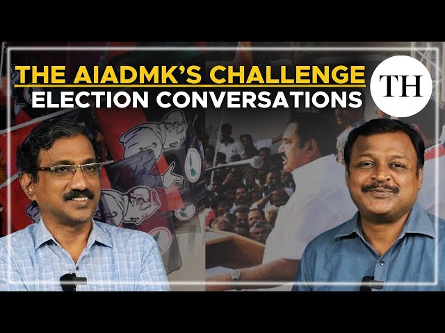 The AIADMK's challenge | Election Conversations | Lok Sabha polls 2024