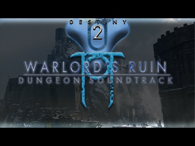 Destiny 2 Dungeons OST - Warlord's Ruin Dungeon Soundtrack