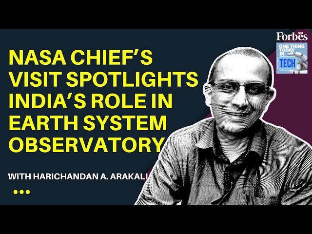 NASA chief’s visit spotlights India’s role in Earth System Observatory