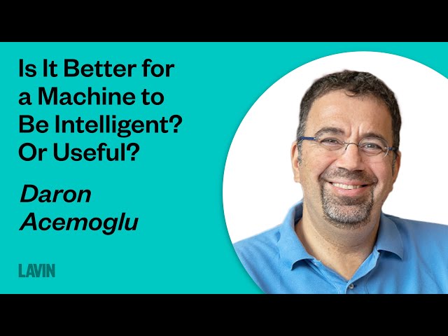 Is It Better for a Machine to Be Intelligent? Or Useful? | Daron Acemoglu
