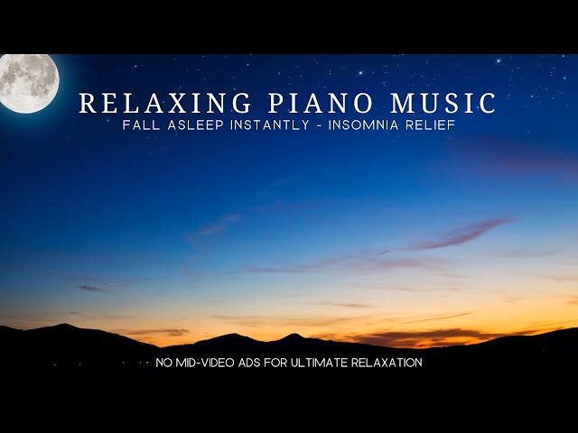Relaxing Piano Music to Fall Asleep Instantly : Insomnia Relief