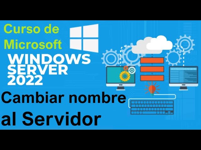 Curso de Microsoft Windows Server 2022 desde cero | CAMBIAR NOMBRE AL SERVIDOR(video 14)