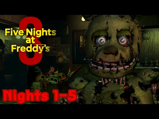Five Night's At Freddy's 3 || Night's 1-5