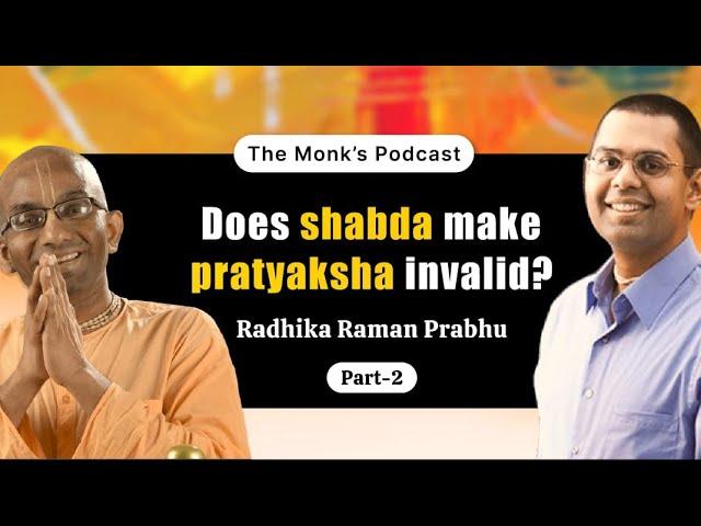 Does shabda make pratyaksha invalid? Part 2 The Monk's Podcast 206 with Radhika Raman Prabhu