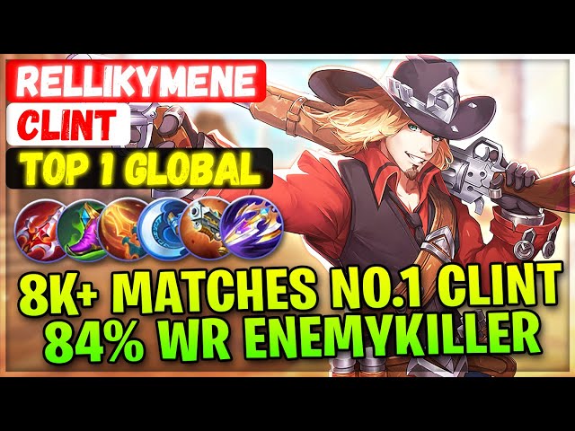 8K+ Matches No.1 Clint, 84% Win Rate EnemyKiller [ Top 1 Global Clint ] rellikymene - Mobile Legends