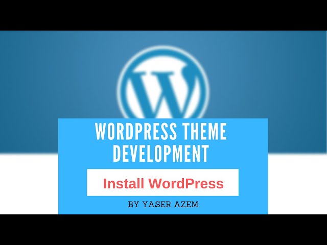 3 - Install Wordpress & Theme Basic Structure