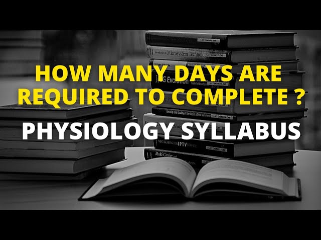 DAYS REQUIRE TO COMPLETE PHYSIOLOGY SYLLABUS | NORMAL READING, BEFORE PRELIM, BEFORE UNIVERSITY