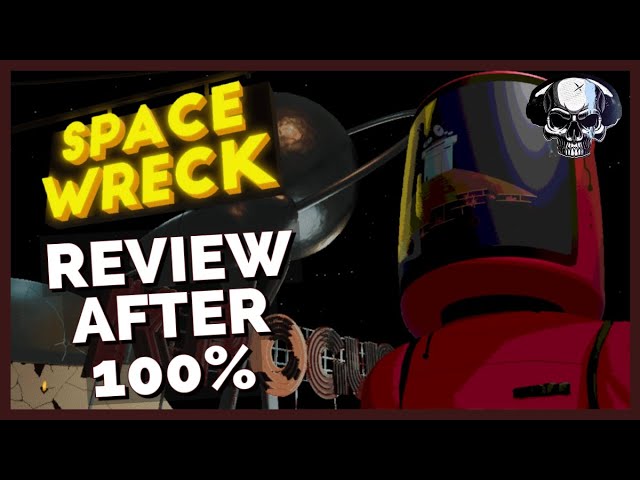 Space Wreck - Review After 100%