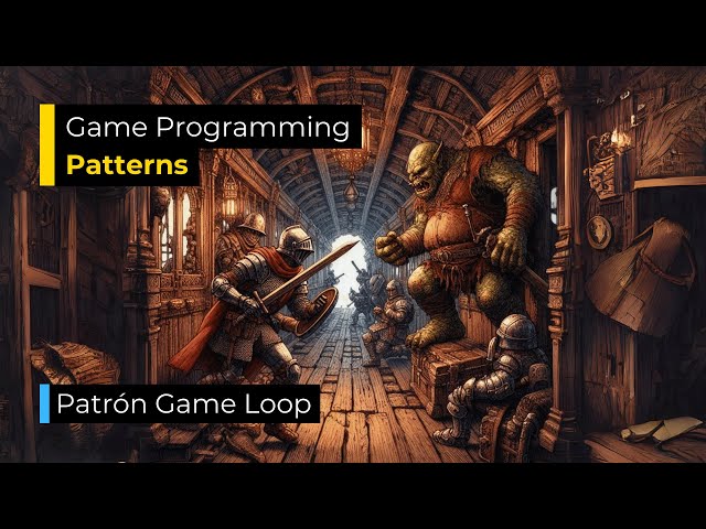 Patron Game Loop | PATRONES de PROGRAMACIÓN para VIDEOJUEGOS