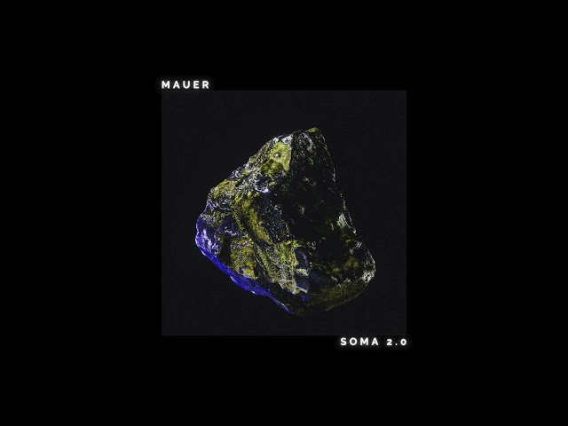 PREMIERE: MAUER - SOMA 2.0 [SENSOR003]