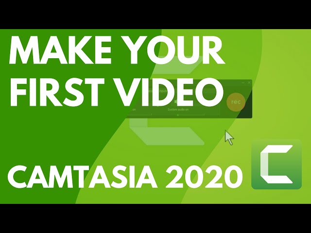 Make Your First Video in Camtasia 2020