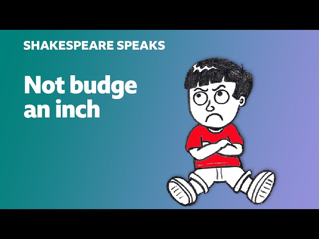 🎭 Not budge an inch - Learn English vocabulary & idioms with 'Shakespeare Speaks'
