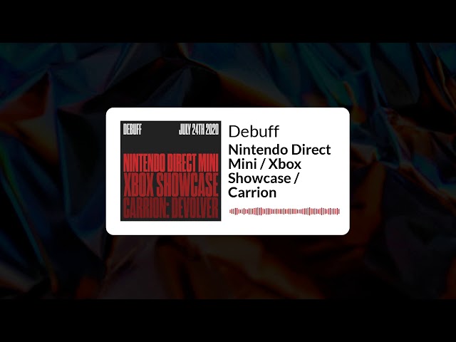 Debuff | Nintendo Direct Mini / Xbox Showcase / Carrion