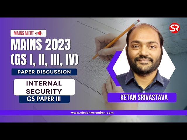 UPSC Mains 2023 Discussion | GS Paper 1 | Internal Security | Ketan Srivastava