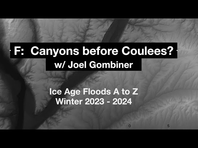 Episode F - Canyons Before Coulees?  w/ Joel Gombiner