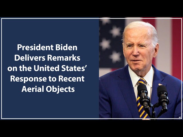 WATCH LIVE: President Biden Delivers Remarks on the United States’ Response to Recent Aerial Objects