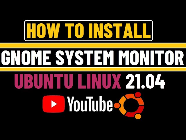 How to Install Gnome System Monitor on Ubuntu 21.04 Linux | Gnome Monitor Ubuntu Linux | Linux Guide