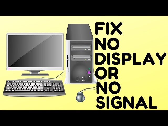 How to FIX Computer No Display OR No Signal on Monitor