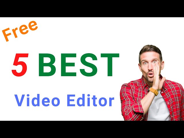 5 Best & Free video editing software