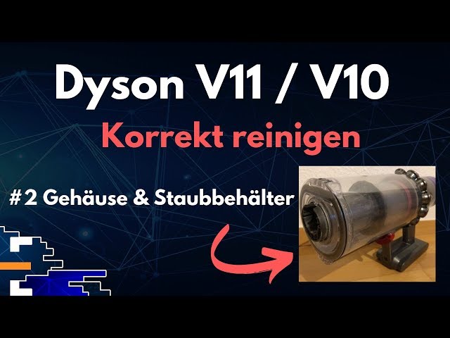 Dyson V11/V10 korrekt reinigen #2: Gehäuse & Staubbehälter