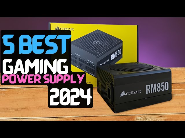 Best PSU of 2024 | The 5 Best PSUs for Gaming PC