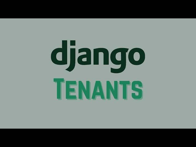 Intro to Django Tenants - Create a Separate Database Schema for Each User