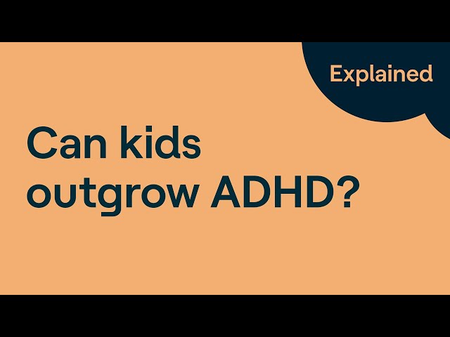 Can You Outgrow ADHD? (ADHD in Kids)