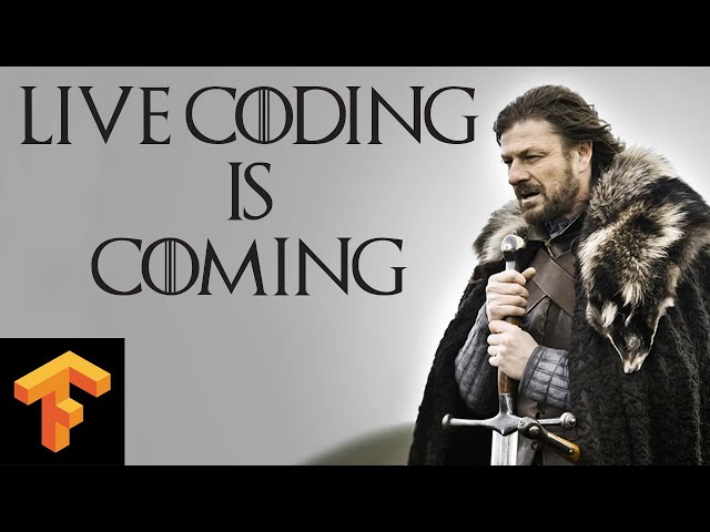 Live Coding with Tensorflow May 4th
