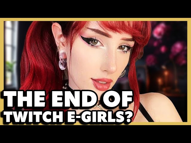Twitch’s COLD WAR on E-Girls