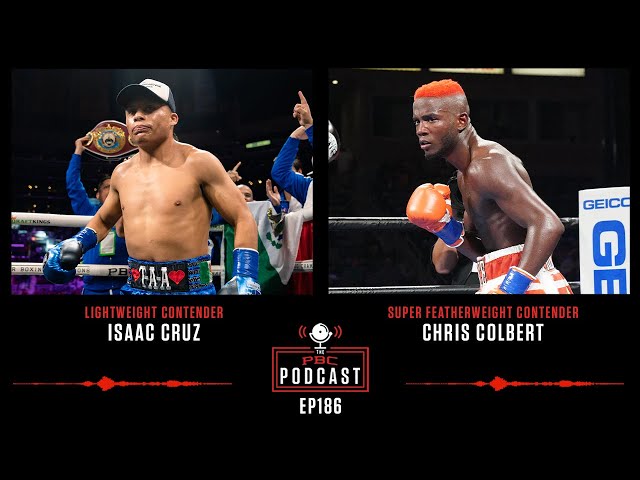 Isaac Cruz, Chris Colbert & Davis vs. Garcia | The PBC Podcast