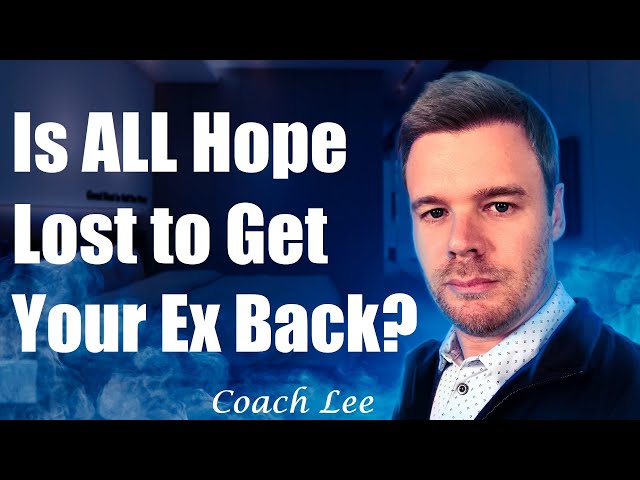 Is All Hope LOST To Get Your Ex Back?