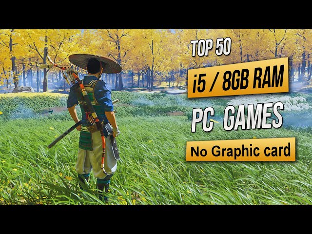 Top 50 Games for Intel i5 8GB RAM No Graphic card | 2023