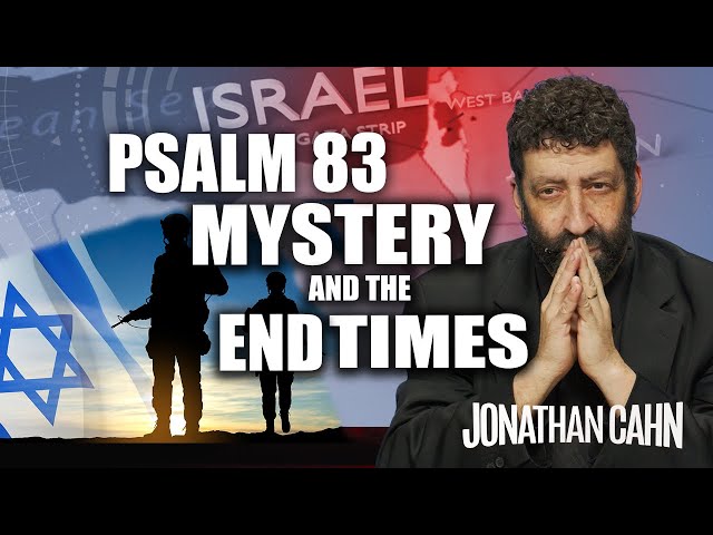 The Mystery of Psalm 83 and the End Times  | Jonathan Cahn Sermon