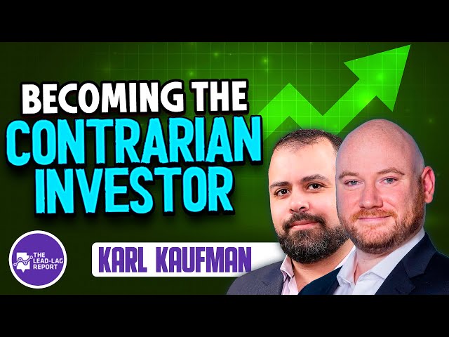 Unveiling the Secrets of Contrarian Investing - A Deep Dive with Karl Kaufman