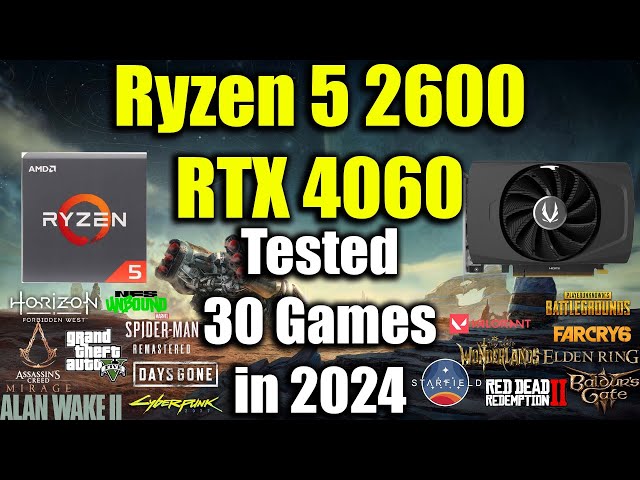 Ryzen 5 2600 + RTX 4060 Tested 30 Games in 2024